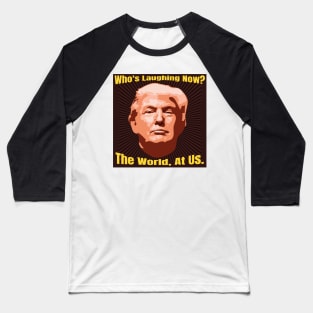 Funny The World is Laughing At Us Donald Trump Gifts Baseball T-Shirt